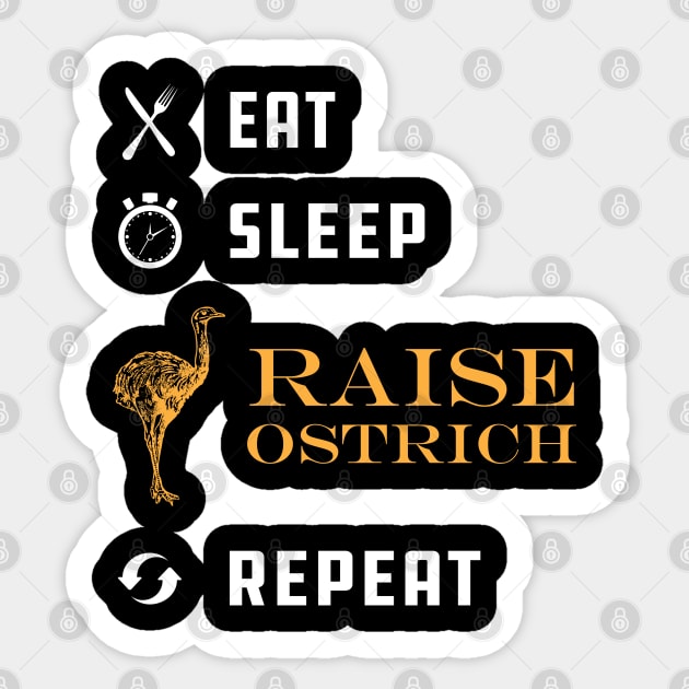 Ostrich Raiser - Eat Sleep Raise Ostrich Repeat Sticker by KC Happy Shop